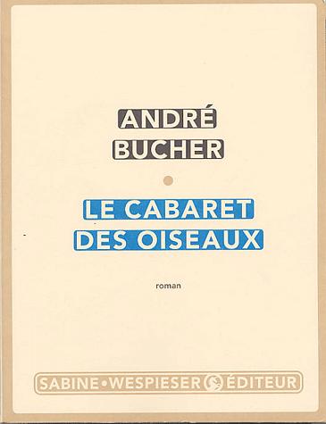 Le cabaret des oiseaux - André Bucher