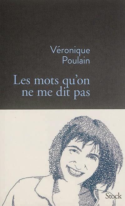 Les mots qu’on ne me dit pas - Véronique Poulain