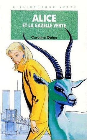Alice T.135 : Alice et la Gazelle Verte - Caroline Quine