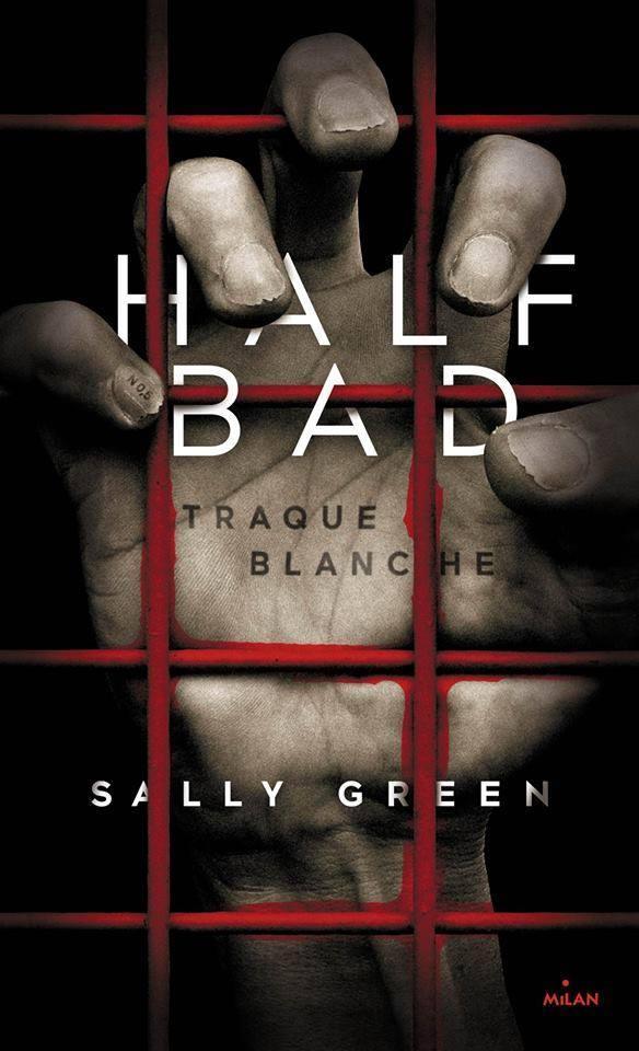 Half Bad, tome 1 : Traque Blanche, Sally Green