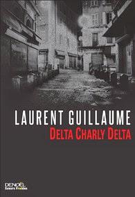 News : Delta Charly Delta - Laurent Guillaume (Denoël)
