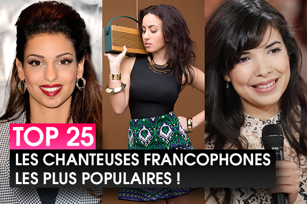 Top 25 des chanteuses Francophones les plus populaires sur les réseaux sociaux en 2015 !