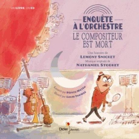 Enquête à l'orchestre - Le compositeur est mort (Livre-CD) une histoire de Lemony Snicket sur une musique de Nathaniel  Stookey