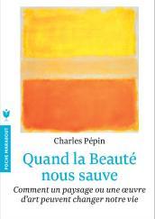 Livre philosophique Quand la beauté nous sauve de Charles Pépin