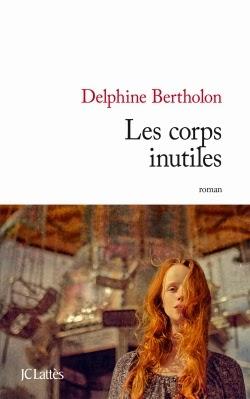 Les corps inutiles de Delphine Bertholon, chez JC Lattès