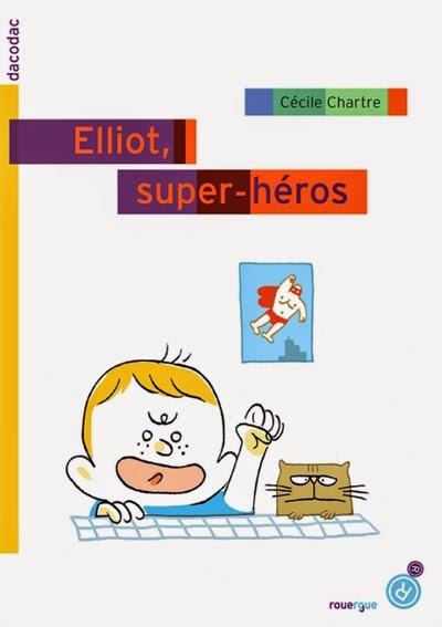 Elliot, super-héros - Cécile Chartre