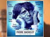 Nous l’avons tant aimé Hommage Pierre Bachelet Mars!