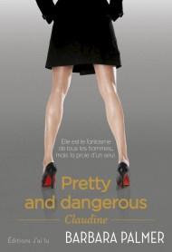 Pretty and Dangerous - Claudine de Barbara Palmer