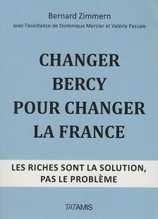 "Changer Bercy pour changer la France&quot; de Bernard Zimmern