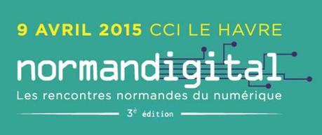 Normandigital, les rencontres normandes du numérique auront lieux le 9 avril 2015