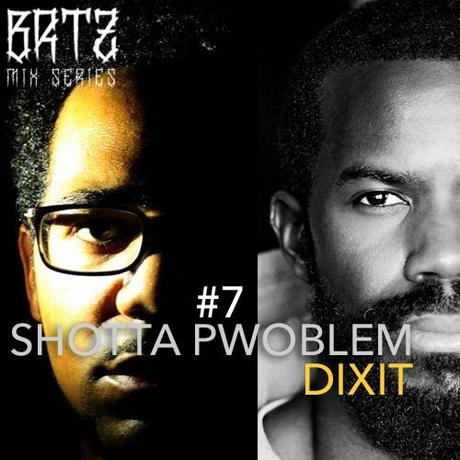 BRTZ Podcast / Mix Series #7 : Shotta Pwoblem & Dixit