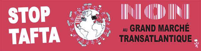 campagne contre le TAFTA/TTIP (partenariat transatlantique de commerce et d’investissement avec les États-Unis) et le CETA (accord économique et commercial global avec le Canada) Rejoignez le mouvement et stoppons net ces dangereux traités de libre-éch...