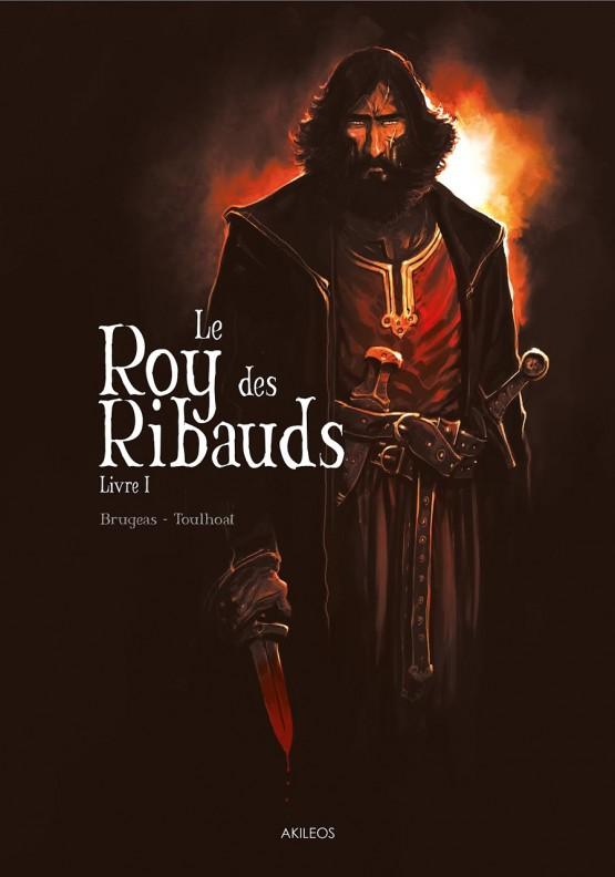 Le Roy des Ribauds t.1 : Livre I, par Vincent Brugeas et Ronan Toulhoat