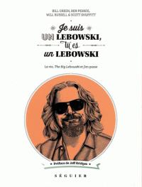 Je suis un Lebowsk, tu es un Lebowski de Bill Green, Ben Peskoe, Will Russell et Scott Shuffitt