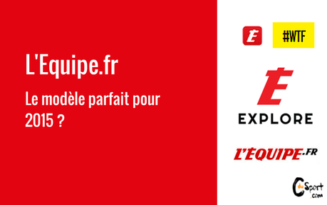 Nouvelle formule L’Equipe.fr, le modèle parfait pour 2015 ?
