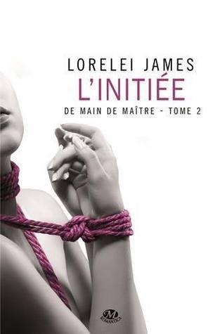 De Main de Maître T.2 : L'Initiée - Lorelei James