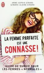 la femme parfaite est une connasse, anne-sophie girard, marie-aldine girard, guide de survie pour les femmes normales