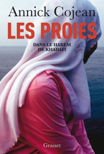 Les Proies - dans le Harem de Khadafi d'Annick Cojean