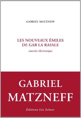 Les nouveaux émiles de Gab la Rafale - Courrier électronique de Gabriel Matzneff