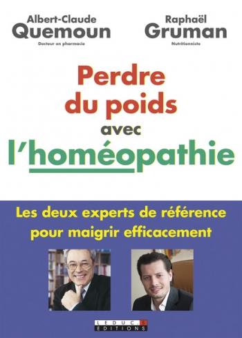 Perdre du poids avec l?homéopathie - Albert-Claude Quemoun & Raphaël Gruman