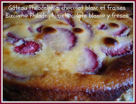 Gâteau au Philadelphia, chocolat blanc et fraises - Bizcocho con Philadelphia, chocolate blanco y fresas