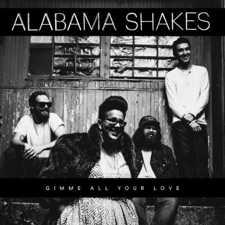 Alabama Shakes – Gimme All Your Love