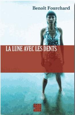 Benoît Fourchard    La lune avec les dents