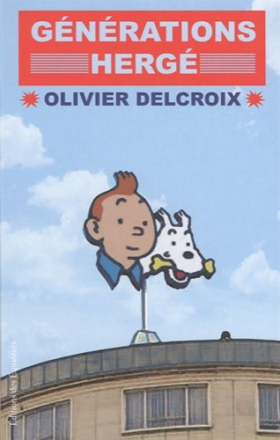 Olivier Delcroix : Générations Hergé