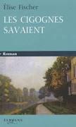 Elise  Fischer   Les cigognes savaient