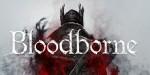 Bloodborne : la bande-annonce de lancement