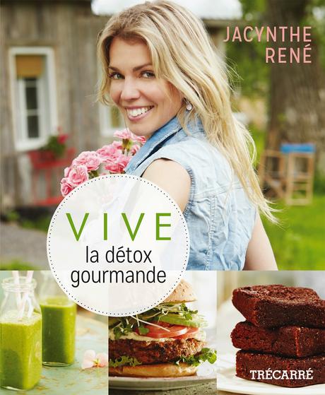Vive La Detox Gourmande de Jacynthe René, inspirant et ça fait du bien!