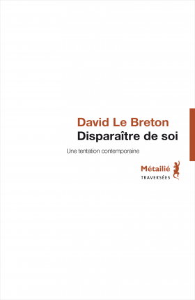 Vient de paraître > David Le Breton : Disparaître de soi; Une tentation contemporaine
