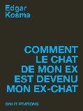 Comment le chat de mon ex est devenu mon ex-chat, Edgar Kosma, Onlit, critique, carnet de lecture, livre, littérature, blog littéraire, Belgique, belge, chat, amour, légende, Bruxelles, surréalisme, auteur