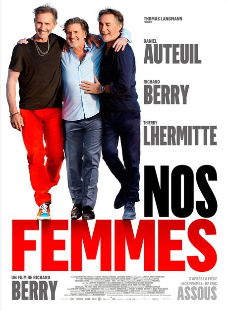 Nos femmes de Richard Berry avec Daniel Auteuil, Thierry Lhermitte - Au Cinéma le 29 Avril 2015