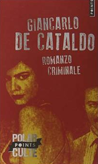 Romanzo criminale, Giancarlo de Cataldo : Grandeur et décadence de la mafia romaine