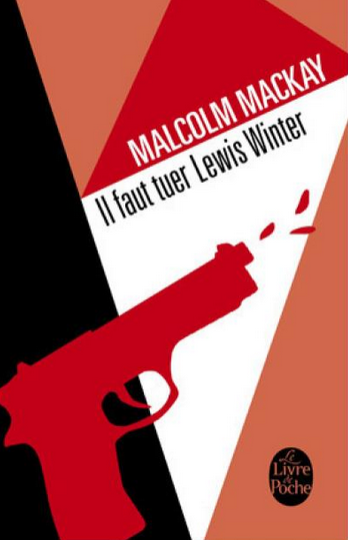 Il faut tuer Lewis Winter, Malcom Mackay - un tueur à gages ne perd jamais son sang froid