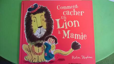 Comment cacher un lion à mamie d'Helen Stephens