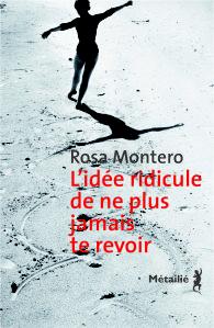 L’idée ridicule de ne plus jamais te revoir de Rosa Montero