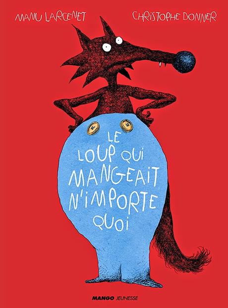 Le Loup qui mangeait n'importe quoi - Manu Larcenet & Christophe Donner