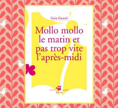 Mollo mollo le matin et pas trop vite l'après-midi, Gaia Guasti