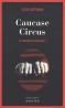 Caucase Circus - Julia Latynina - Actes Sud