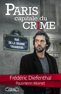 Paul Henri Moinet et Frédéric Diefenthal : Paris, capitale du crime – 2013