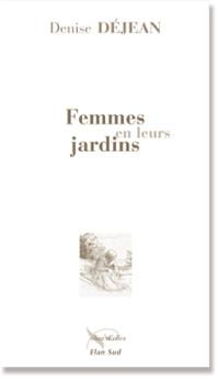 Femmes en leurs jardins, roman de Denise Déjean, chez Elan Sud