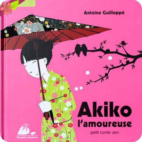 Akiko l'amoureuse d'Antoine Guilloppé - Picquier Jeunesse