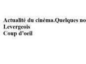 Actualité cinéma.Quelques nouvelles Pierre-Marc LEVERGEOIS- Avril 2015