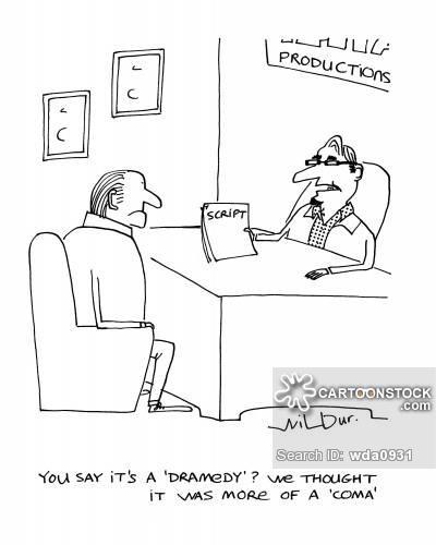 'You say it's a dramedy? We thought it was more of a coma.'