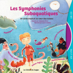Les symphonies subaquatiques, conte musical engagé