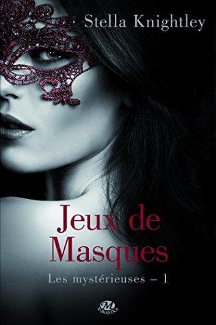 Les Mystérieuses T.1 : Jeux de Masques - Stella Knightley