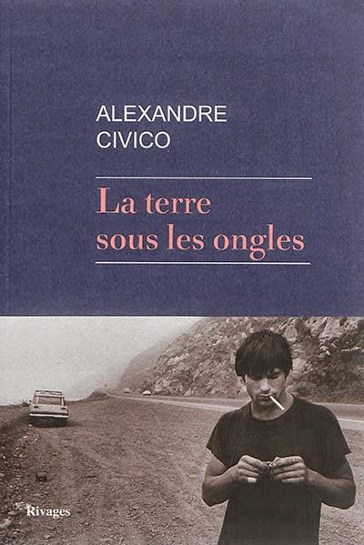 La terre sous les ongles - Alexandre Civico