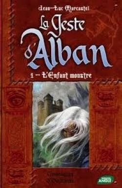 La Geste d'Alban, t. 1 : L'enfant monstre, Jean-Luc Marcastel